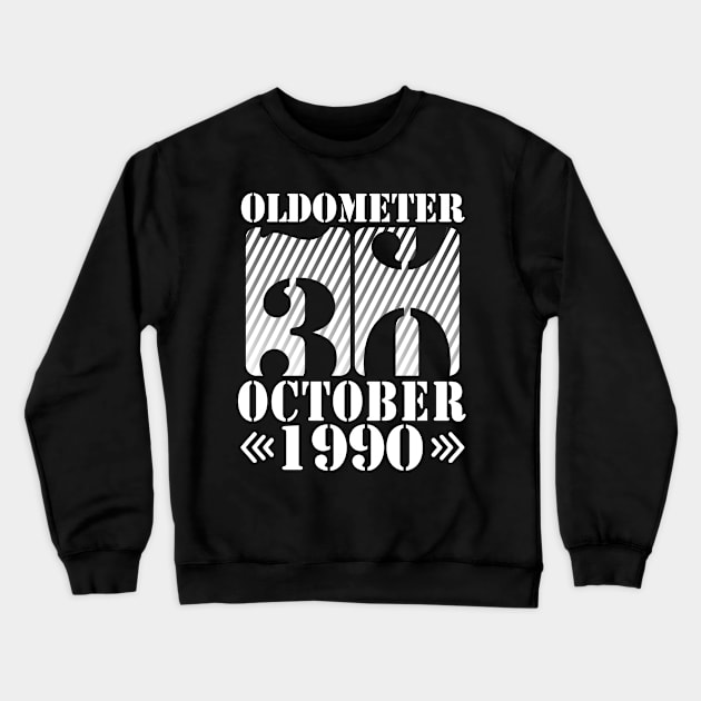 Oldometer 30 Years Old Was Born In October 1990 Happy Birthday To Me You Father Mother Son Daughter Crewneck Sweatshirt by DainaMotteut